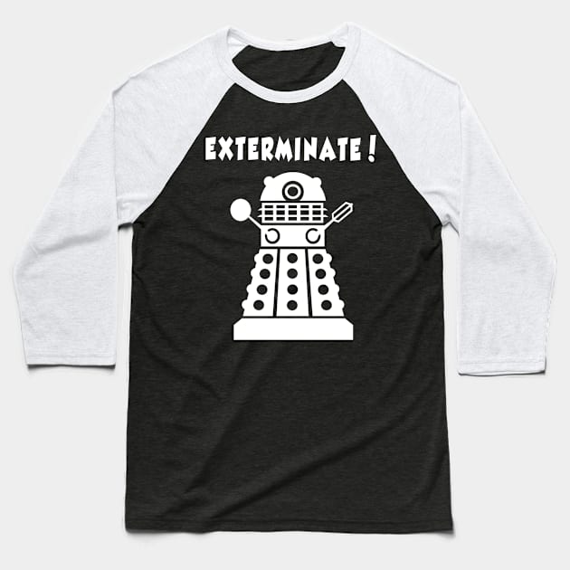 EXTERMINATE! T-Shirt (WHITE) Baseball T-Shirt by tone